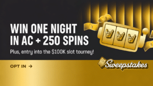 Win one night in AC plus 250 spins. Plus, entry into the 100K slot tourney! Opt in